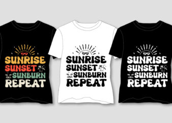 Sunrise Sunset Sunburn Repeat T-Shirt Design