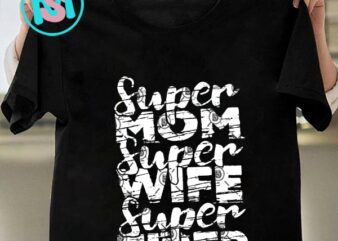 Super Mom Super Wife Super Tired SVG, Happpy Mother’s Day SVG, Mama SVG