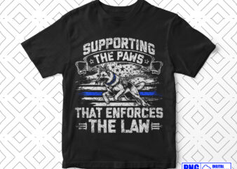 Supporting The Paws That Enforces The Law Police PNG, Thin Blue Line USA Flag with German Shepherd Patriotic 4th Of July Gifts, Police Shirt t shirt template vector