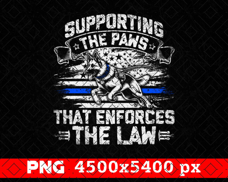 Supporting The Paws That Enforces The Law Police PNG, Thin Blue Line USA Flag with German Shepherd Patriotic 4th Of July Gifts, Police Shirt