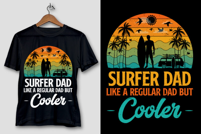 Surfer Dad Like A Regular Dad But Cooler T-Shirt Design