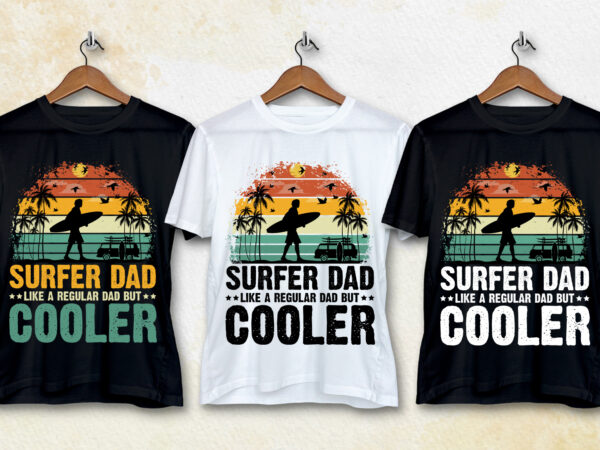 Surfer dad like a regular dad but cooler t-shirt design