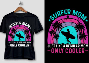 Surfer Mom Just Like a Regular Mom Only Cooler T-Shirt Design