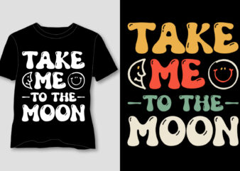 Take Me To The Moon T-Shirt Design