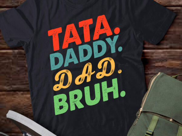 Tata daddy dad bruh fathers day vintage funny dad t-shirt ltsp