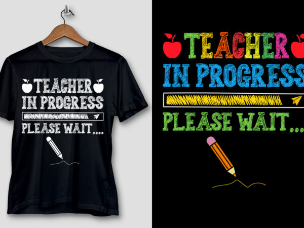 Teacher in progress please wait t-shirt design