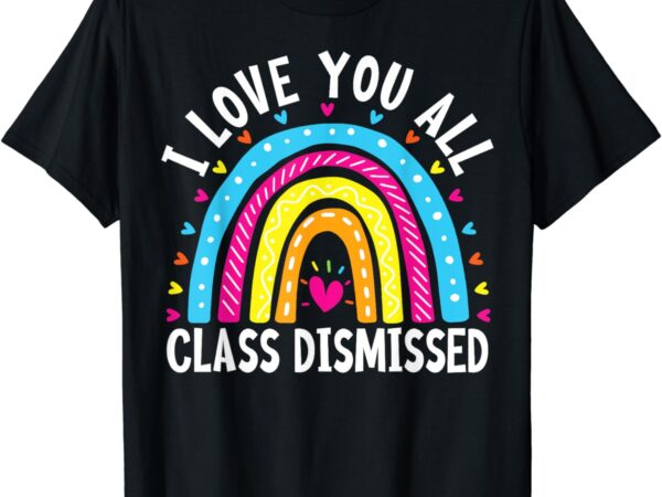 Teacher last day of school t-shirt