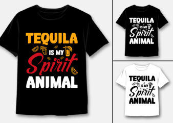 Tequila is my Spirit Animal T-Shirt Design