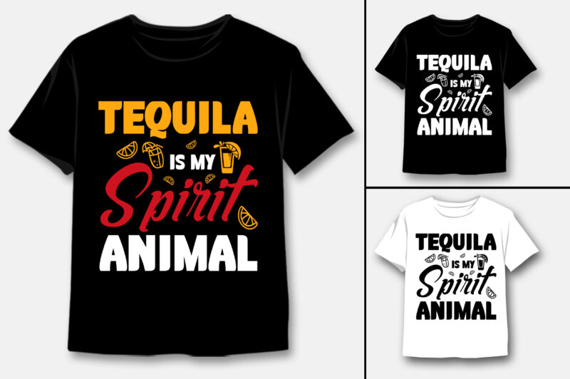 Tequila is my Spirit Animal T-Shirt Design