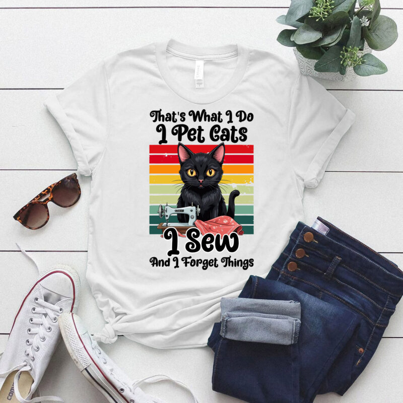 That_s What I Do I Pet Cats I Sew And I Forget Things T-Shirt ltsp