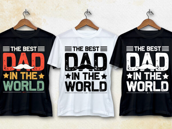 The best dad in the world t-shirt design