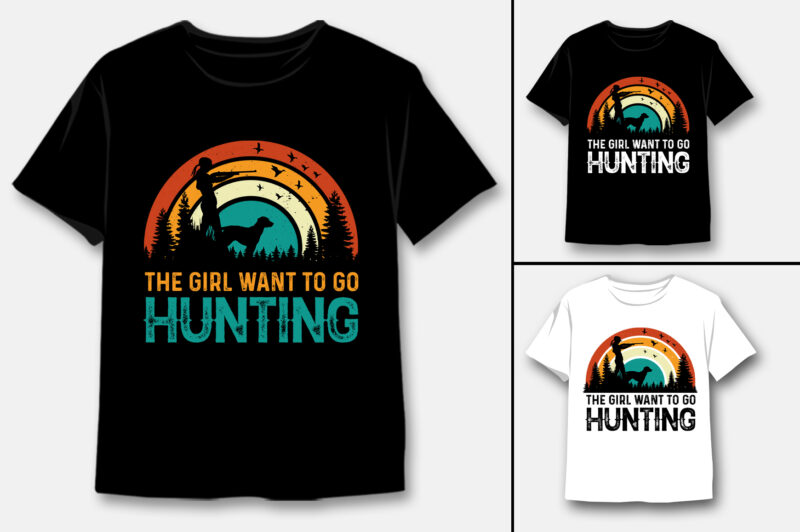 The Girl Want to Go Hunting T-Shirt Design