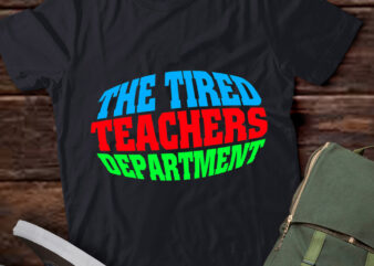 The Tired Teachers Department Teacher Appreciation Men Women Long Sleeve T-Shirt