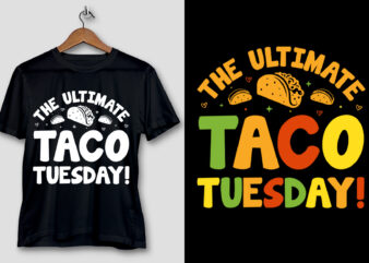 The Ultimate Taco Tuesday! T-Shirt Design