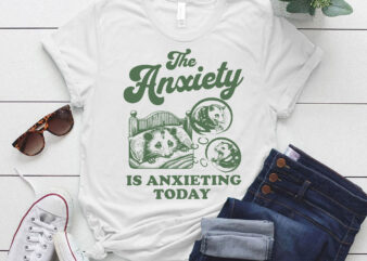 The anxiety is anxieting today shirt funny anxiety anxiety university t shirt designs for sale