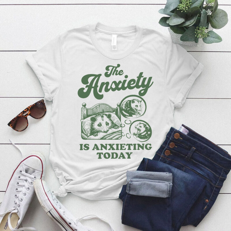 The anxiety is anxieting today shirt funny anxiety anxiety university