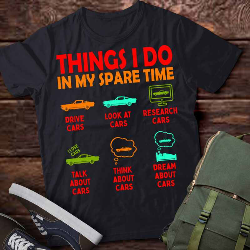 Things I Do in My Spare Time Car Enthusiast Funny Car Guy T-Shirt ltsp