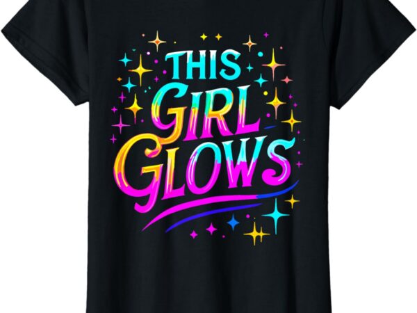 This girl glows 80s and 90s party t-shirt