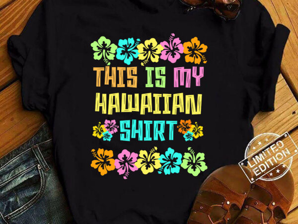 This is my hawaiian shirt tropical luau costume party hawaii t-shirt ltsp