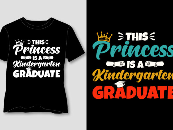 This princess is a kindergarten graduate t-shirt design