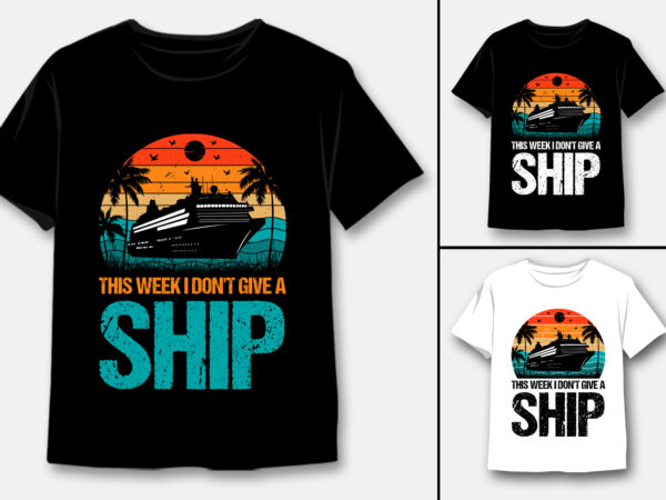This week i don’t give a ship t-shirt design
