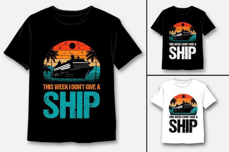 This Week I Don’t Give a Ship T-Shirt Design