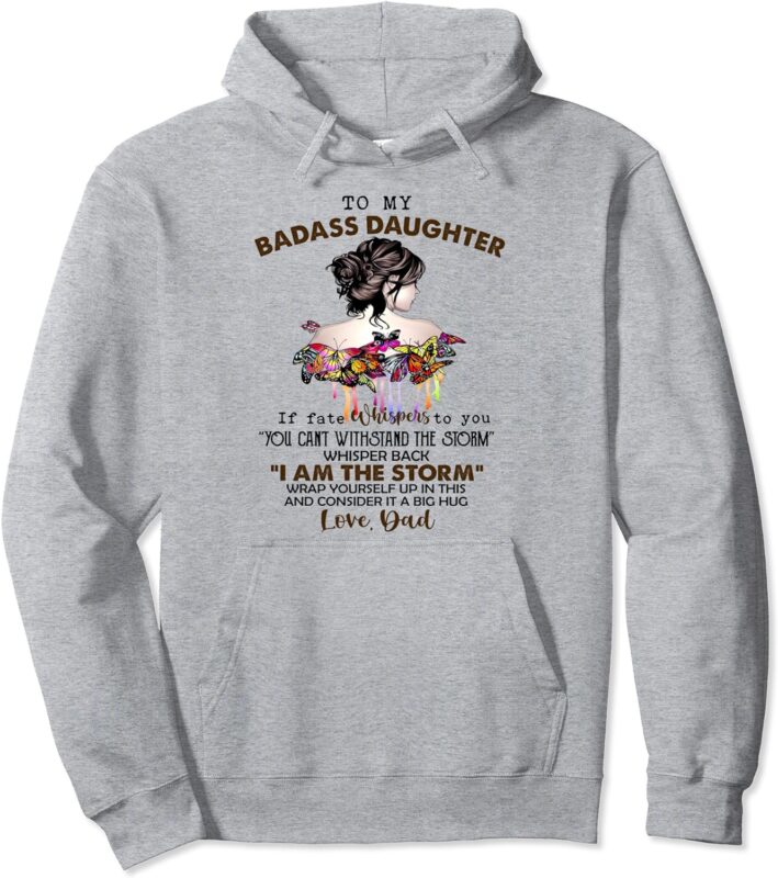 To My Badass Daughter If Fate Whispers To You You … Dad Pullover Hoodie