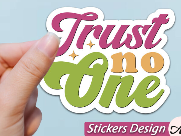 Trust no one stickers svg t shirt designs for sale