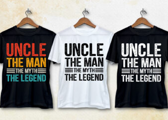 Uncle The Man The Myth The Legend T-Shirt Design