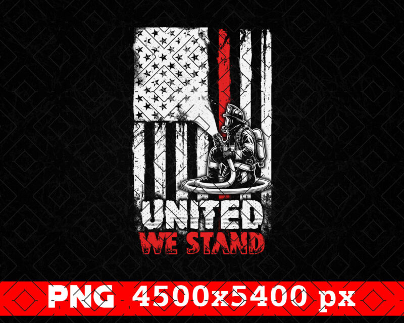 Thin Red Line USA Flag United We Stand Firefighter PNG, Fathers Day Png, Fire man Png, Firefighting Gift T shirt Design, Fire Dept Rescue