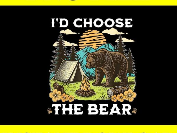 I’d choose the bear tik tok trend png, bear womens rights png t shirt design for sale