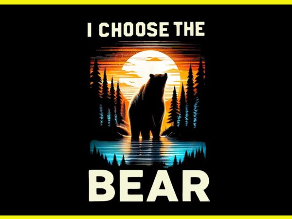 I choose the bear vintage sunset png t shirt design for sale