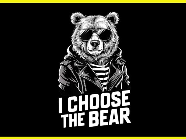 I choose the bear png t shirt design for sale