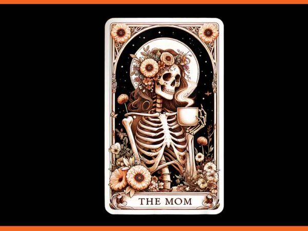 The mom skeleton coffee tarot card png t shirt designs for sale