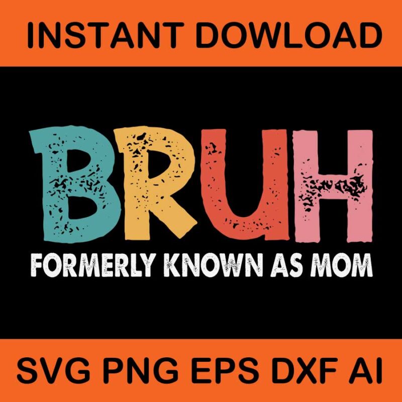 Bruh Formerly Known As Mom SVG, Bruh Mom SVG