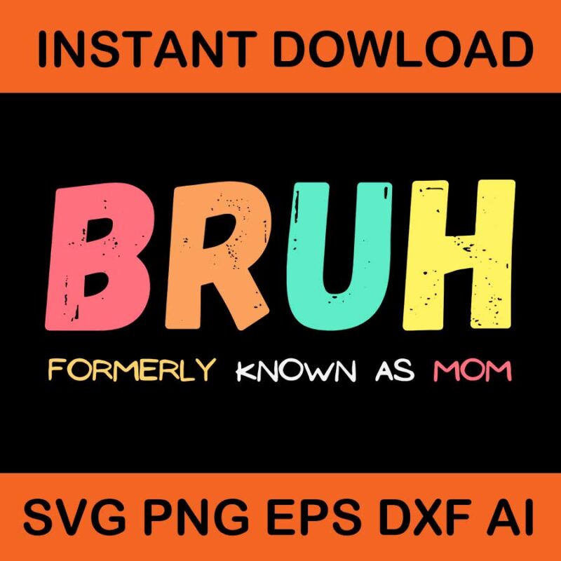 Bruh Formerly Known As Mom SVG, Bruh Mom SVG