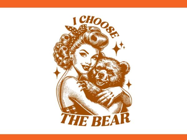 I choose the bear svg t shirt design for sale