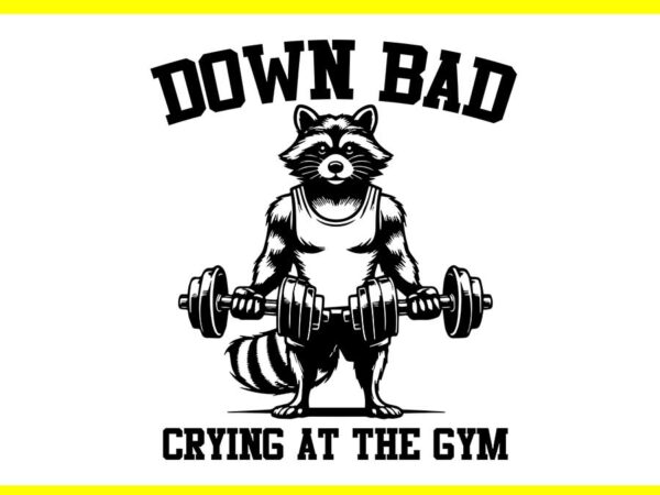 Raccoon down bad crying at the gym svg t shirt design online