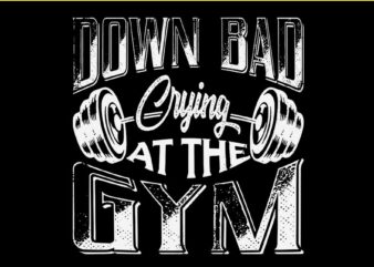 Down Bad Crying At The Gym SVG