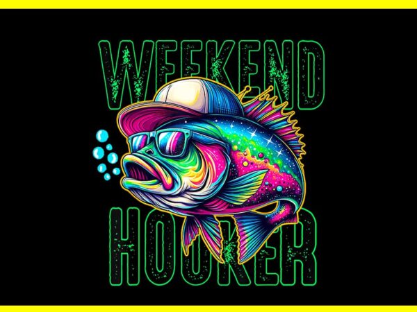 Weekend hooker tie dye bass fish funny dad fishing png t shirt design for sale