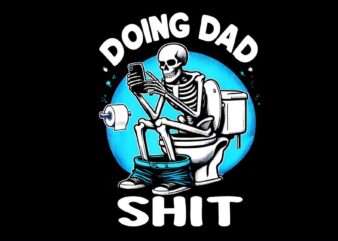 Doing Dad Shit Skeleton Dad PNG, Sarcastic Dad Cool Dad Father’s PNG