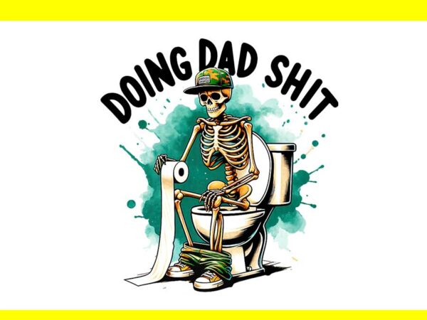 Doing dad shit png, funny father’s day daddy dad joke sarcastic png t shirt vector illustration