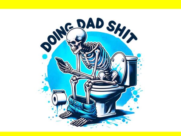 Doing dad shit png t shirt vector illustration