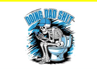 Doing Hot Dad Shit Vintage Skeleton Father’s Day PNG t shirt vector illustration