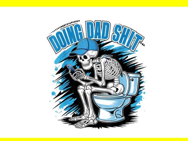 Doing hot dad shit vintage skeleton father’s day png t shirt vector illustration