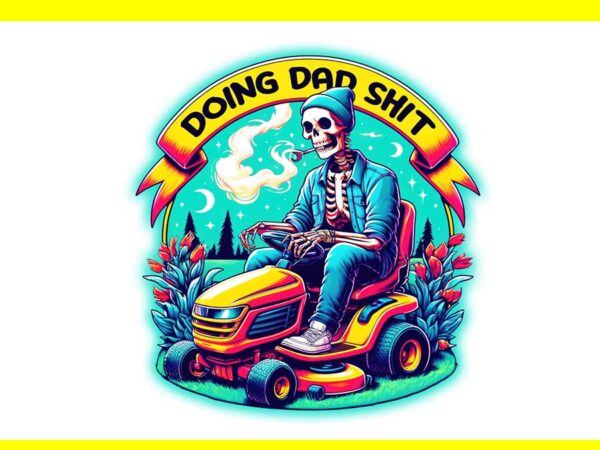 Dad joke doing dad shit stuff png, doing hot dad skeleton png t shirt vector illustration