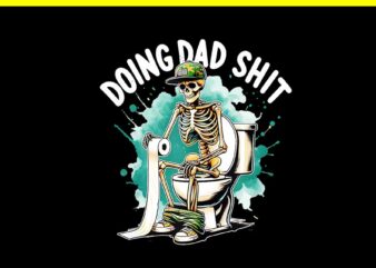 Doing Hot Dad Stuff PNG, Doing Hot Dad Skeleton PNG t shirt vector illustration