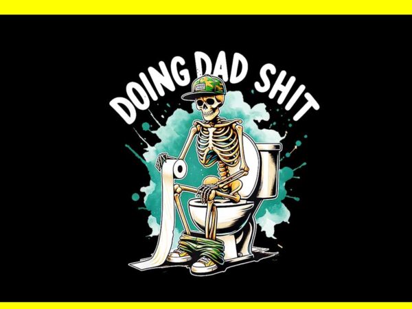 Doing hot dad stuff png, doing hot dad skeleton png t shirt vector illustration