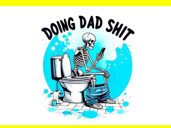 Doing dad shit vintage png, doing hot dad skeleton png t shirt vector illustration