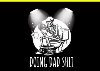 Dad Joke Doing Dad Shit Stuff Png, Doing Hot Dad Skeleton PNG